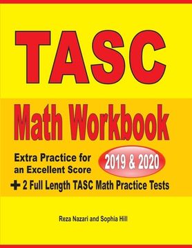 portada TASC Math Workbook 2019 & 2020: Extra Practice for an Excellent Score + 2 Full Length TASC Math Practice Tests (en Inglés)