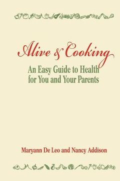 portada Alive and Cooking: An Easy Guide to Health for You and Your Parents (in English)