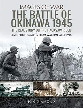 portada The Battle of Okinawa 1945: The Real Story Behind Hacksaw Ridge (Images of War) (en Inglés)