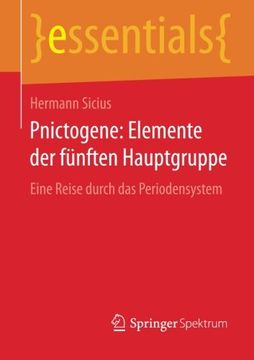 portada Pnictogene: Elemente der fünften Hauptgruppe: Eine Reise durch das Periodensystem (essentials) (German Edition)