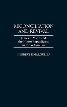 portada Reconciliation and Revival: James r. Mann and the House Republicans in the Wilson era (en Inglés)