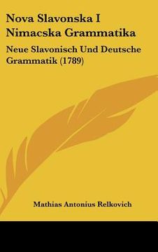 portada nova slavonska i nimacska grammatika: neue slavonisch und deutsche grammatik (1789)