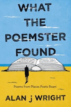 portada What the Poemster Found: Poems from Places Poets Roam (in English)