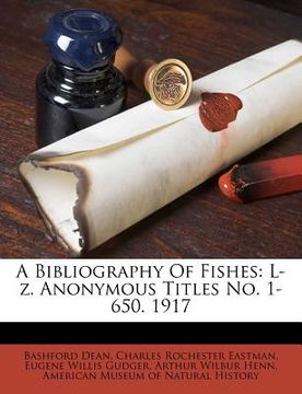 portada a bibliography of fishes: l-z. anonymous titles no. 1-650. 1917