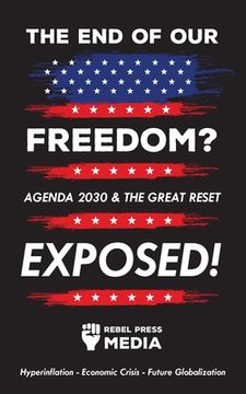 portada The end of our freedom?: Agenda 2030 & the great reset exposed! Hyperinflation - Economic Crisis - Future Globalization 