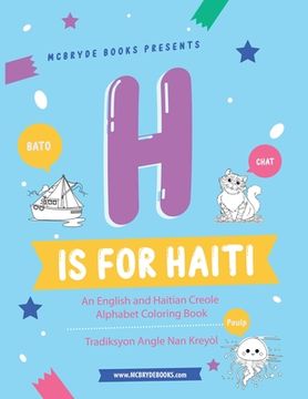 portada H is for Haiti: An English and Haitian Creole Alphabet Coloring Book (in English)