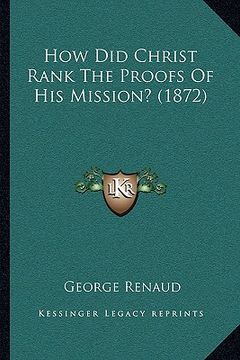 portada how did christ rank the proofs of his mission? (1872) (in English)