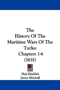 portada the history of the maritime wars of the turks: chapters 1-4 (1831)