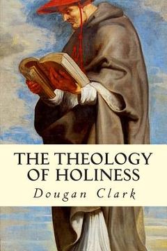 portada The Theology of Holiness (en Inglés)