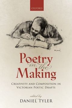 portada Poetry in the Making: Creativity and Composition in Victorian Poetic Drafts (in English)