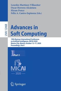 portada Advances in Soft Computing: 19th Mexican International Conference on Artificial Intelligence, Micai 2020, Mexico City, Mexico, October 12-17, 2020 (en Inglés)