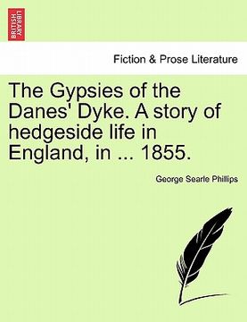 portada the gypsies of the danes' dyke. a story of hedgeside life in england, in ... 1855. (en Inglés)