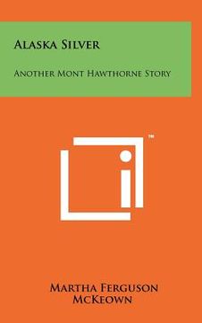portada alaska silver: another mont hawthorne story