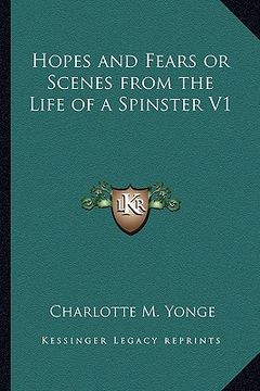 portada hopes and fears or scenes from the life of a spinster v1 (en Inglés)