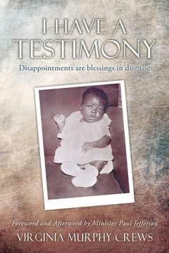 portada I Have A TESTIMONY: Disappointments are blessings in disguise (in English)