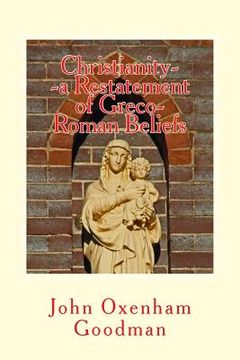 portada Christianity--a Restatement of Greco-Roman Beliefs; & a Buddhist Empire in India;: & Was Noah a Woman? (en Inglés)