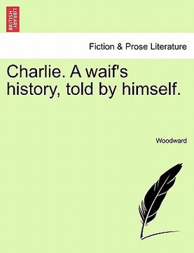portada charlie. a waif's history, told by himself.
