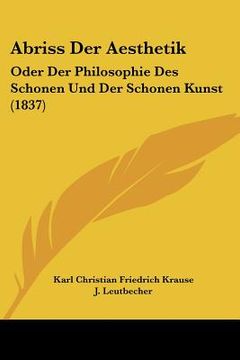 portada Abriss Der Aesthetik: Oder Der Philosophie Des Schonen Und Der Schonen Kunst (1837) (in German)