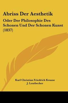 portada Abriss Der Aesthetik: Oder Der Philosophie Des Schonen Und Der Schonen Kunst (1837) (en Alemán)