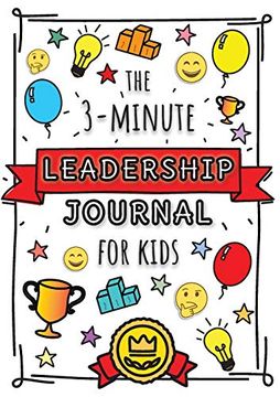 portada The 3-Minute Leadership Journal for Kids: A Guide to Becoming a Confident and Positive Leader (Growth Mindset Journal for Kids) (a5 - 5. 8 x 8. 3 Inch) (en Inglés)