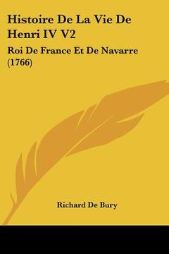 portada histoire de la vie de henri iv v2: roi de france et de navarre (1766) (in English)