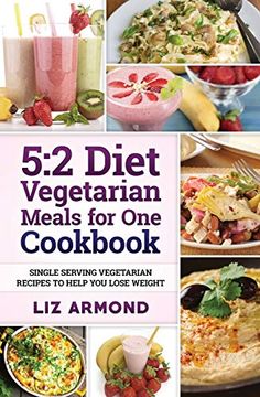 portada 5: 2 Diet Vegetarian Meals for one Cookbook: Single Serving Vegetarian Recipes to Help you Lose Weight (5. 2 Fast Diet) 