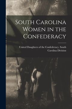 portada South Carolina Women in the Confederacy (en Inglés)