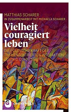 portada Vielheit Couragiert Leben: Die Politische Kraft der Themenzentrierten Interaktion (Ruth c. Cohn) Heute (en Alemán)