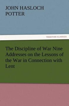 portada the discipline of war nine addresses on the lessons of the war in connection with lent (in English)