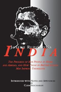 portada joseph ruhomon's india: the progress of her people at home and abroad, and how those in british guiana may improve themselves (in English)