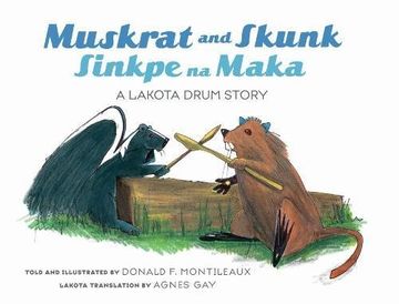 portada Muskrat And Skunk / Sinkpe Na Maka: A Lakota Drum Story
