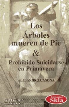 Libro Los Arboles Mueren de pie y Prohibido Suicidarse en Primavera,  Alejandro Casona, ISBN 9789587231427. Comprar en Buscalibre