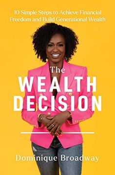 portada The Wealth Decision: 10 Simple Steps to Achieve Financial Freedom and Build Generational Wealth (in English)
