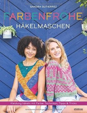 portada Farbenfrohe Häkelmaschen. Kleidung Häkeln mit Farbe: Techniken, Tipps und Tricks. Colorwork für Häkelmode: 14 Ausgefallene Designs von Einfach bis Anspruchsvoll? Für Jede Jahreszeit! (en Alemán)