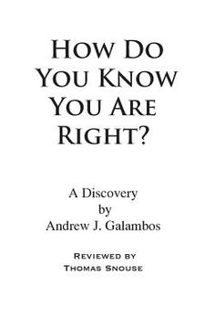 portada How Do You Know You Are Right?: A Discovery by Andrew J. Galambos (en Inglés)