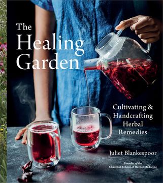 portada The Healing Garden: Cultivating and Handcrafting Herbal Remedies (en Inglés)