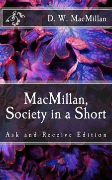 MacMillan, Society in a Short: Ask and Receive Edition (en Inglés)