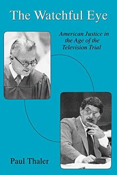 portada The Watchful Eye: American Justice in the age of the Television Trial (in English)