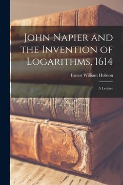 portada John Napier and the Invention of Logarithms, 1614; a Lecture (en Inglés)