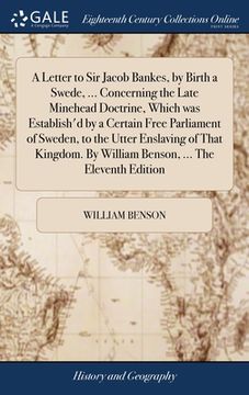 portada A Letter to Sir Jacob Bankes, by Birth a Swede, ... Concerning the Late Minehead Doctrine, Which was Establish'd by a Certain Free Parliament of Swede (en Inglés)