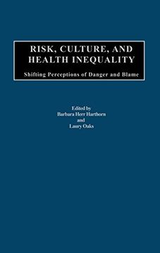 portada Risk, Culture, and Health Inequality: Shifting Perceptions of Danger and Blame 