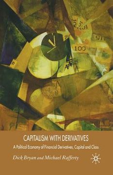 portada Capitalism with Derivatives: A Political Economy of Financial Derivatives, Capital and Class (en Inglés)