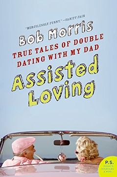 portada Assisted Loving: True Tales of Double Dating With my dad (P. S. ) (en Inglés)
