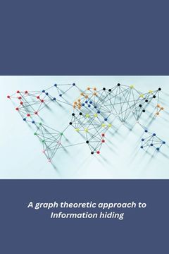portada A graph theoretic approach to Information hiding (en Inglés)