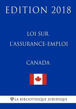 portada Loi Sur L?assurance-Emploi (Canada) - Edition 2018 (en Francés)