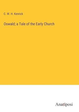 portada Oswald; A Tale of the Early Church (en Inglés)