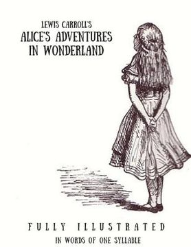 portada Alice's Adventures in Wonderland: In Words of One Syllable: (Fully Ilustrated)