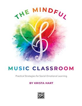 portada The Mindful Music Classroom: Practical Strategies for Social-Emotional Learning (in English)
