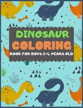 portada Dinosaur Colouring Book For Boys 2-4 years old: A dinosaur colouring activity book for kids. Great dinosaur activity gift for little children. Fun Eas (en Inglés)