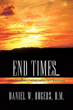 portada end times ...: five resurrections and the rapture
